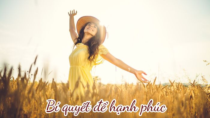 Bí quyết để có một cuộc sống hạnh phúc là gì?