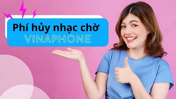 Chi phí khi ngừng dịch vụ nhạc chờ VinaPhone