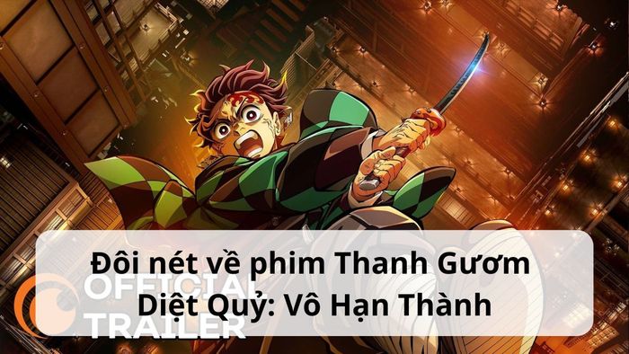 Giới thiệu tổng quan về tác phẩm điện ảnh Thanh Gươm Diệt Quỷ: Vô Hạn Thành