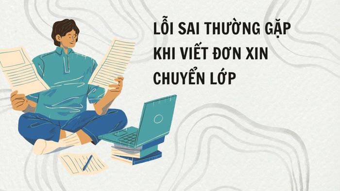 Những lỗi thường gặp khi thực hiện cách viết đơn xin chuyển lớp