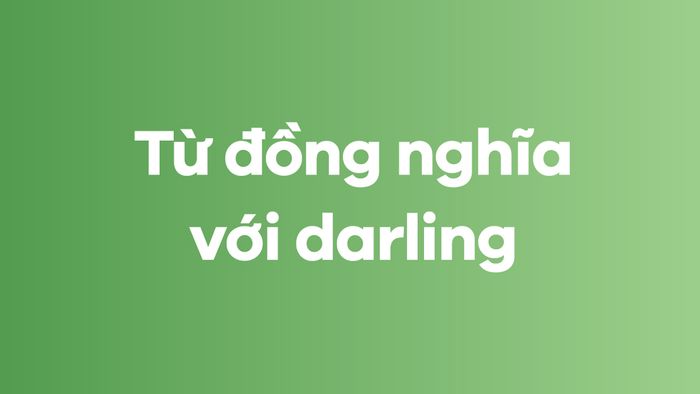 Những từ đồng nghĩa với Darling
