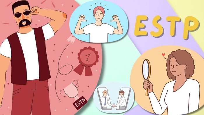 ESTP là gì? Khám phá những đặc điểm nổi bật của nhóm tính cách ESTP