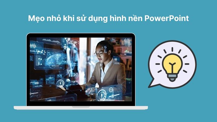 Một số mẹo hữu ích khi chọn hình nền PowerPoint cho các bài thuyết trình tin học.