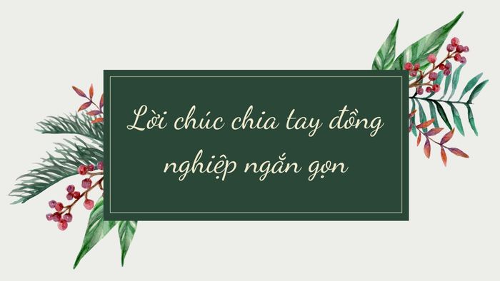 Lời chúc chia tay đồng nghiệp ngắn gọn và ý nghĩa