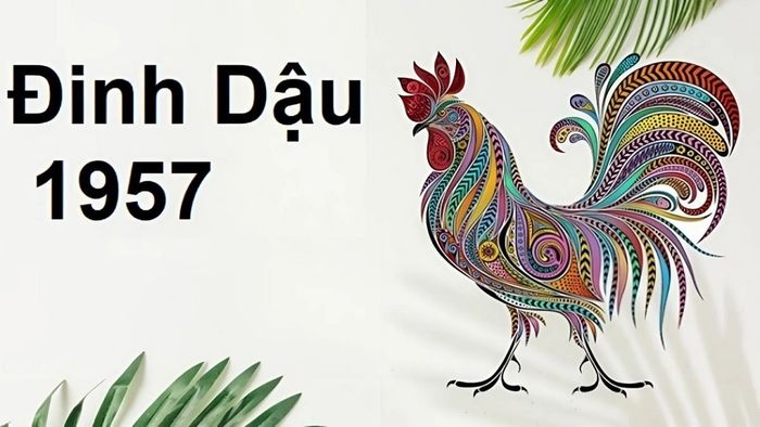 Tử vi tuổi Đinh Dậu sinh năm 1957