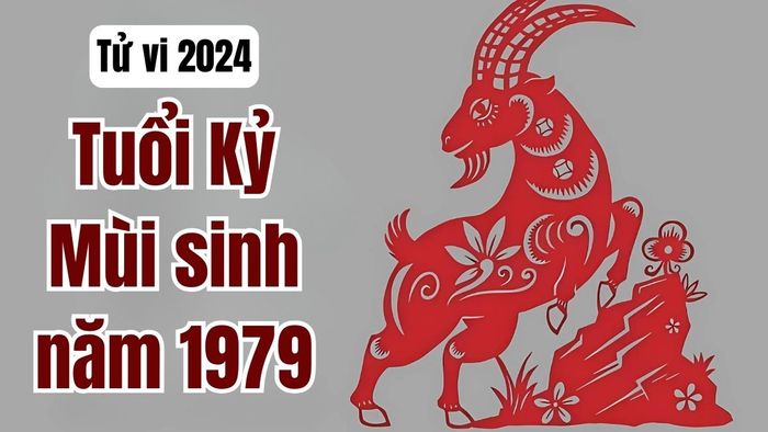 Tử vi tuổi Kỷ Mùi sinh năm 1979