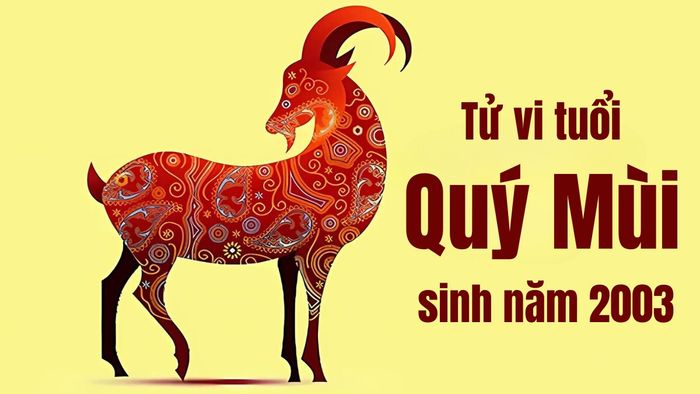 Dự đoán tử vi tuổi Quý Mùi sinh năm 2003