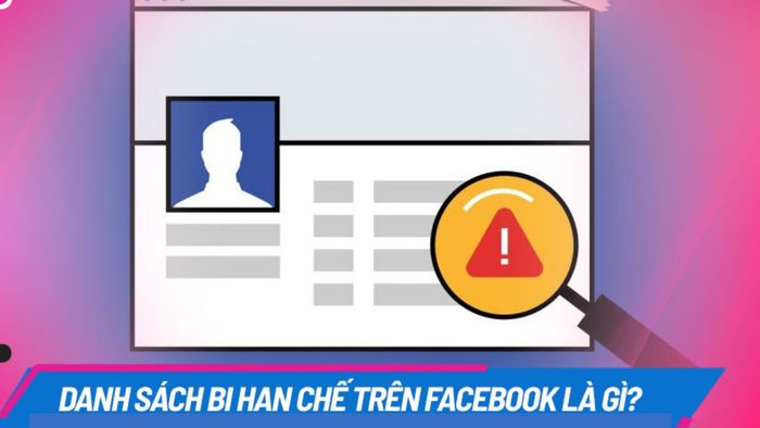 Danh sách bị giới hạn trên Facebook là gì?