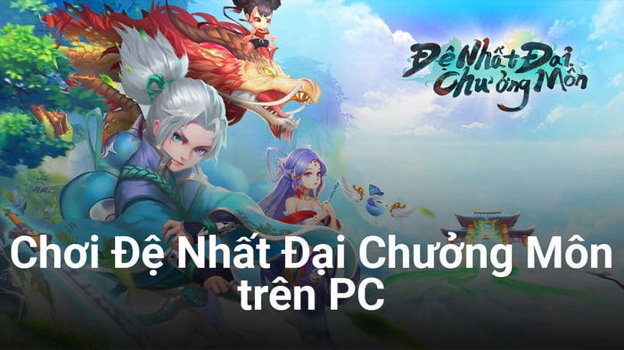 Chơi Đệ Nhất Đại Chưởng Môn trên PC bằng BlueStacks