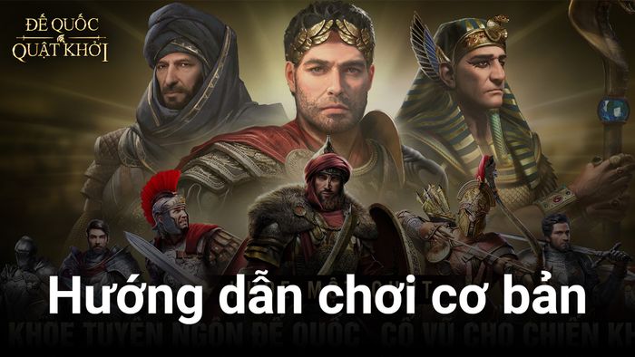 Cẩm nang hướng dẫn chơi game Đế Quốc Quật Khởi trên PC