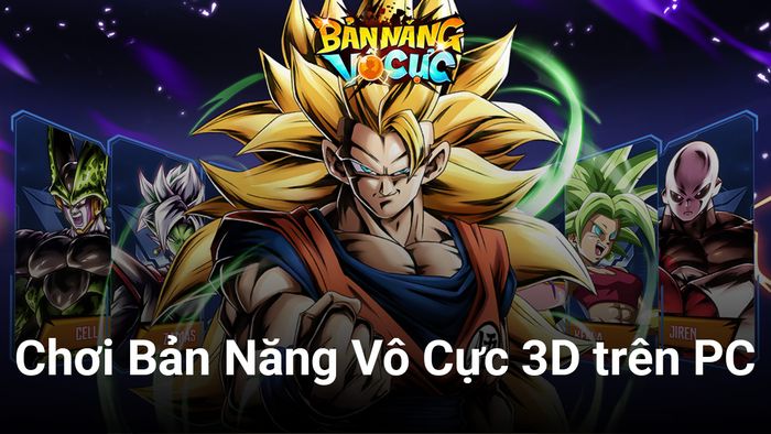 Tham gia chơi Bản Năng Vô Cực 3D trên PC cùng BlueStacks