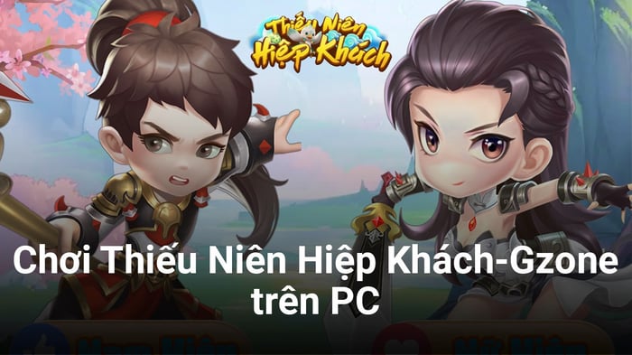 Trải nghiệm trò chơi chiến thuật thẻ bài Thiếu Niên Hiệp Khách-Gzone trên PC