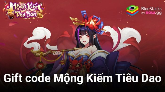 Nhận ngay mã gift code Mộng Kiếm Tiêu Dao để chào đón sự ra mắt game