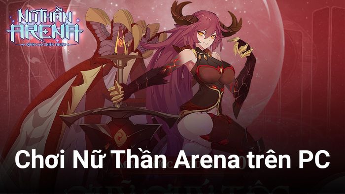 Trải nghiệm game gacha Nữ Thần Arena trên máy tính với BlueStacks