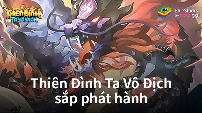 Thiên Đình Ta Vô Địch: Game đấu tướng rảnh tay mới sắp ra mắt tại Việt Nam