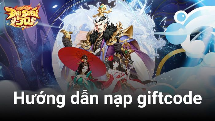 Cách nạp mã giftcode khi tham gia Đại Soái 3Q trong dịp game ra mắt