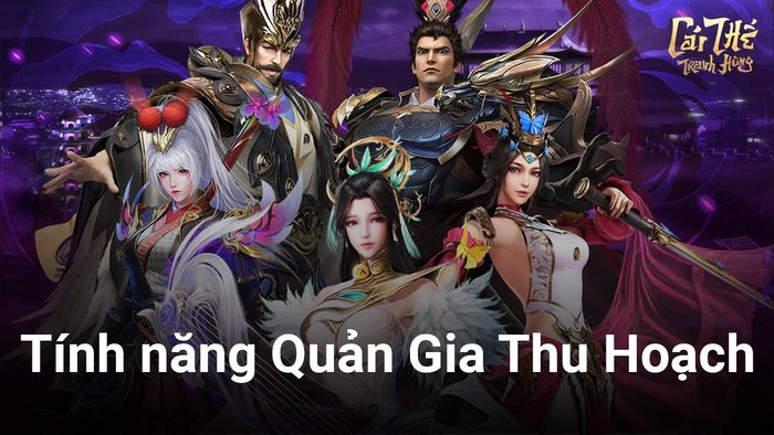 Hướng dẫn tính năng mới Quản Gia Thu Hoạch trong Garena Cái Thế Tranh Hùng