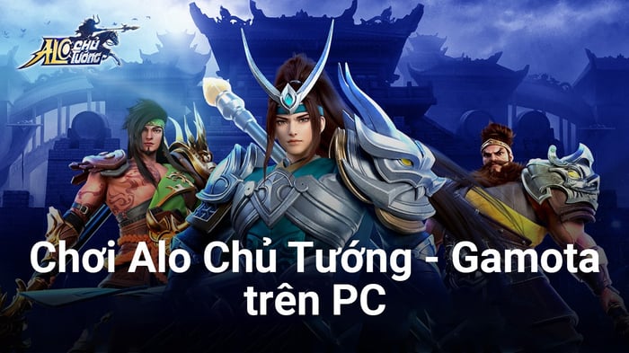 Chơi Alo Chủ Tướng - Gamota trên PC bằng BlueStacks