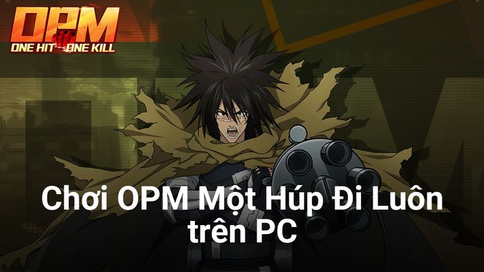 Chơi OPM Một Húp Đi Luôn trên PC: Trở về thế giới One-Punch Man của Saitama “Thánh Phồng Tôm”