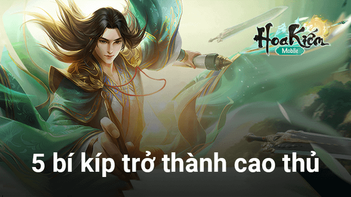 5 mẹo vàng giúp bạn trở thành cao thủ trong Hoa Kiếm Mobile