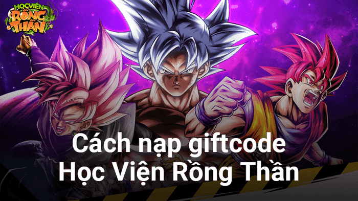 Hướng dẫn nạp giftcode Học Viện Rồng Thần nhân dịp ra mắt game