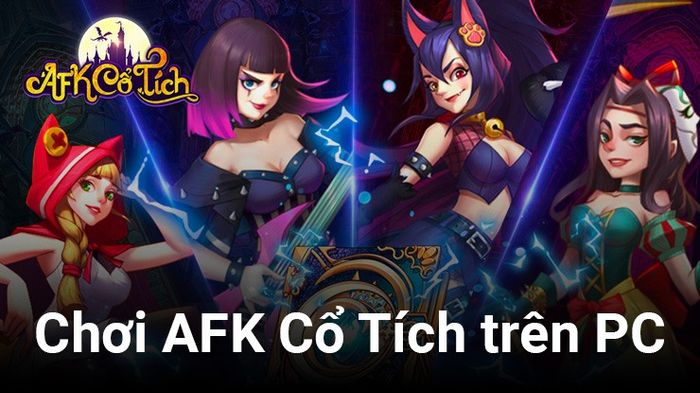 Trải nghiệm không gian cổ tích thú vị khi chơi AFK Cổ Tích trên PC với BlueStacks