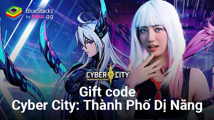 Cyber City: Thành Phố Dị Năng đưa ra quà tặng cho game thủ nhân dịp ra mắt