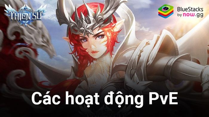 Khám phá thế giới PvE đa dạng trong Thánh Quang Thiên Sứ