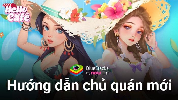 Hướng dẫn những ngày đầu mở quán khi chơi Hello Café trên máy tính với BlueStacks