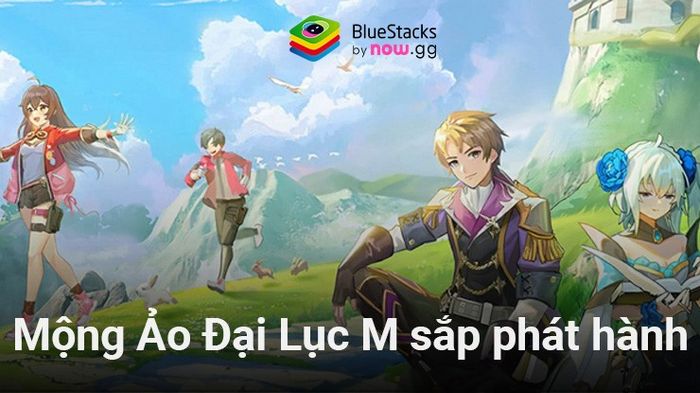 Mộng Ảo Đại Lục M: Trò chơi nhập vai thám hiểm tự do mở đăng ký trước tại Việt Nam