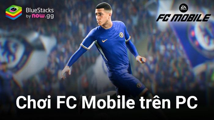 Trải nghiệm FC Mobile trên PC với BlueStacks, tựa game bóng đá hàng đầu hiện nay trên di động