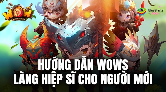 Hướng dẫn chơi WOWs: Làng Hiệp Sĩ trên PC dành cho người mới