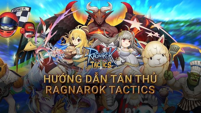 Hướng dẫn cơ bản cho người chơi mới bắt đầu với Ragnarok Tactics