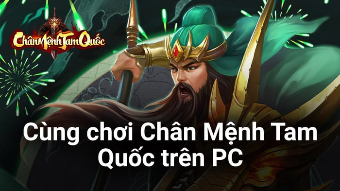 Trải nghiệm game nhập vai chiến thật Chân Mệnh Tam Quốc trên PC với BlueStacks