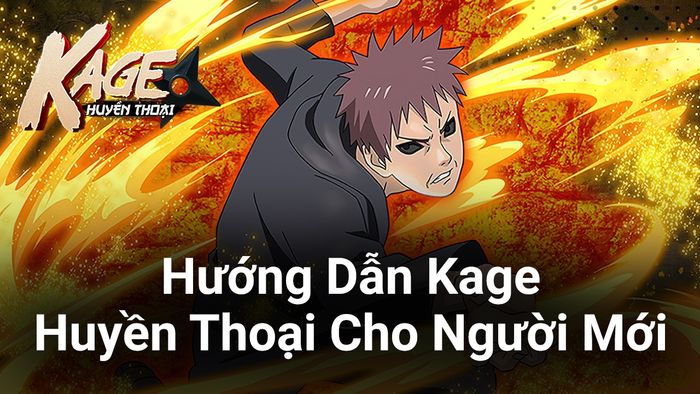 Kage Huyền Thoại: Hướng dẫn khởi đầu cho người mới