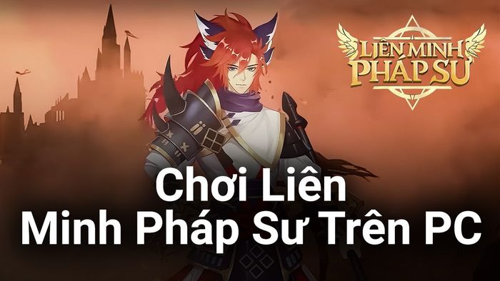 Trải nghiệm tựa game chiến thuật idle Liên Minh Pháp Sư trên PC