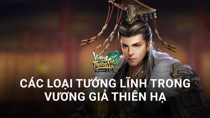 Tổng quan về các vị tướng trong Vương Giả Thiên Hạ