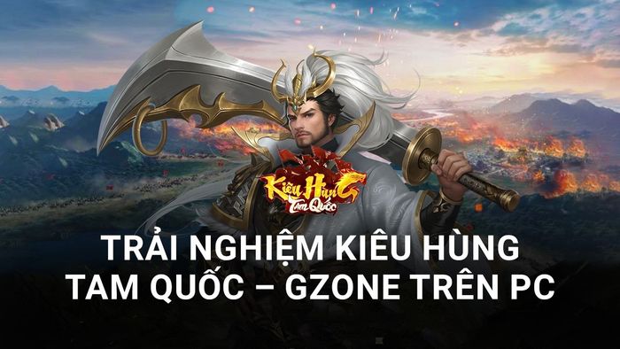 Khám phá Kiêu Hùng Tam Quốc - Gzone trên PC với BlueStacks