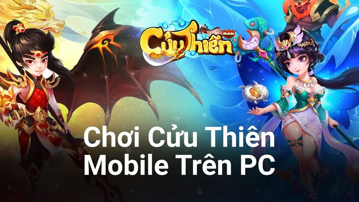 Trải nghiệm game Cửu Thiên Mobile trên máy tính bằng BlueStacks.