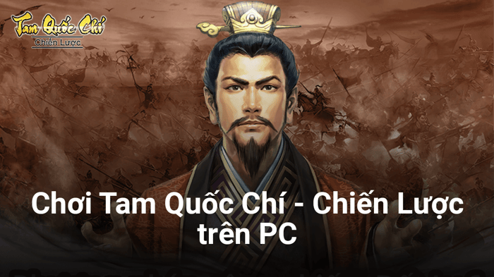 Trải nghiệm chiến lược Tam Quốc Chí trên PC với BlueStacks