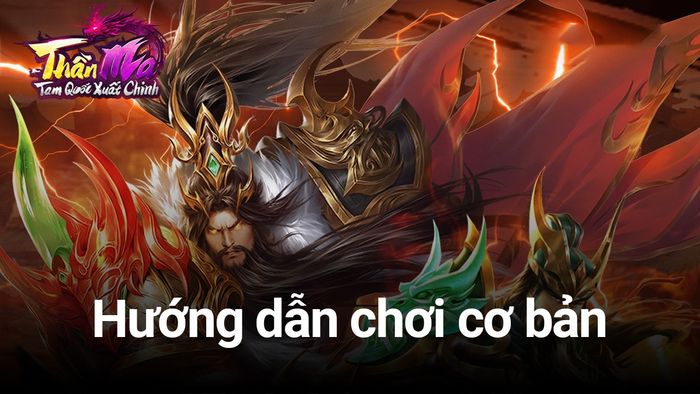 Hướng dẫn cơ bản chơi Thần Ma: Tam Quốc Xuất Chinh trên máy tính