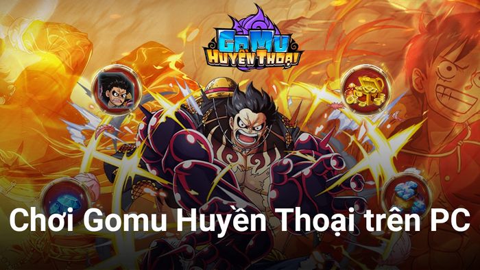 Trải nghiệm game chiến thuật Gomu Huyền Thoại trên PC với BlueStacks