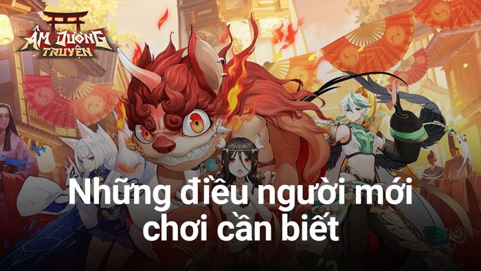 Cẩm nang thủ thuật cho game thủ Âm Dương Truyện trên PC