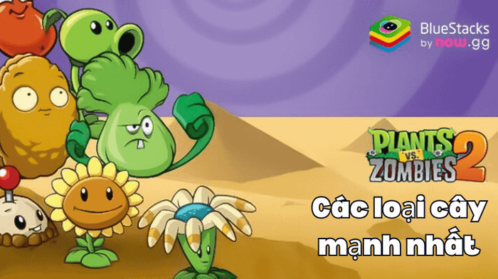 Khám phá 10 loại cây mạnh mẽ nhất mà bạn có thể sở hữu trong Plants vs Zombies 2