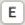 E