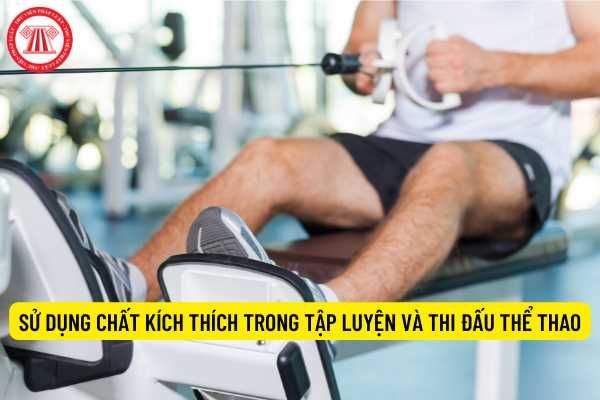 Việc sử dụng chất kích thích trong quá trình tập luyện và thi đấu thể thao.