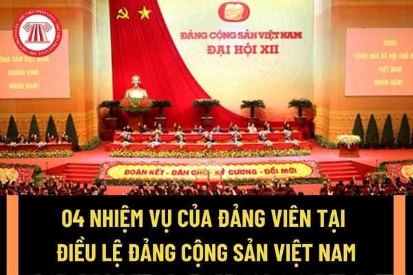 Các nhiệm vụ của Đảng viên theo Điều lệ Đảng Cộng sản Việt Nam được quy định như thế nào theo bản cập nhật mới nhất?