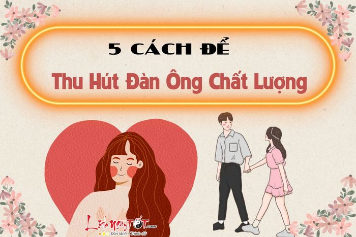 5 cách để thu hút đàn ông chất lượng