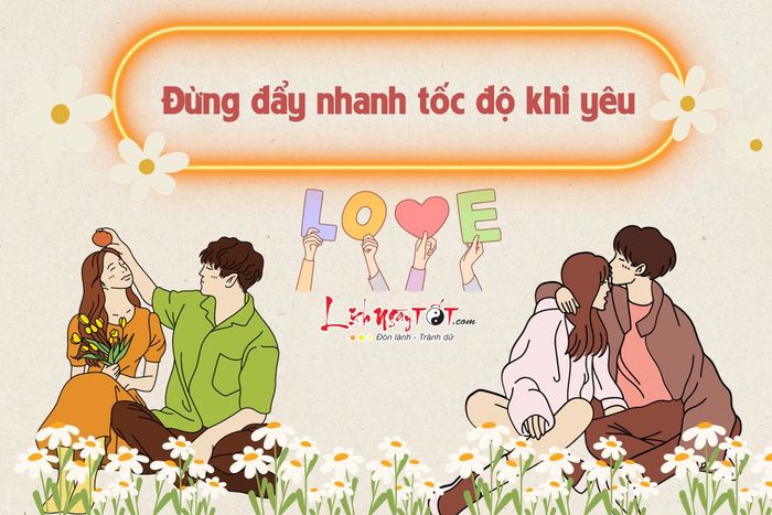 Không nên đẩy nhanh tốc độ trong tình yêu