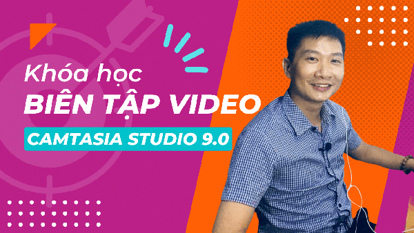 Biên tập Video chuyên nghiệp với Camtasia9.0